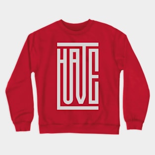 Hate Love Crewneck Sweatshirt